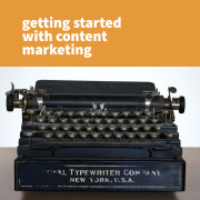 Getting started with content marketing and why you should do it